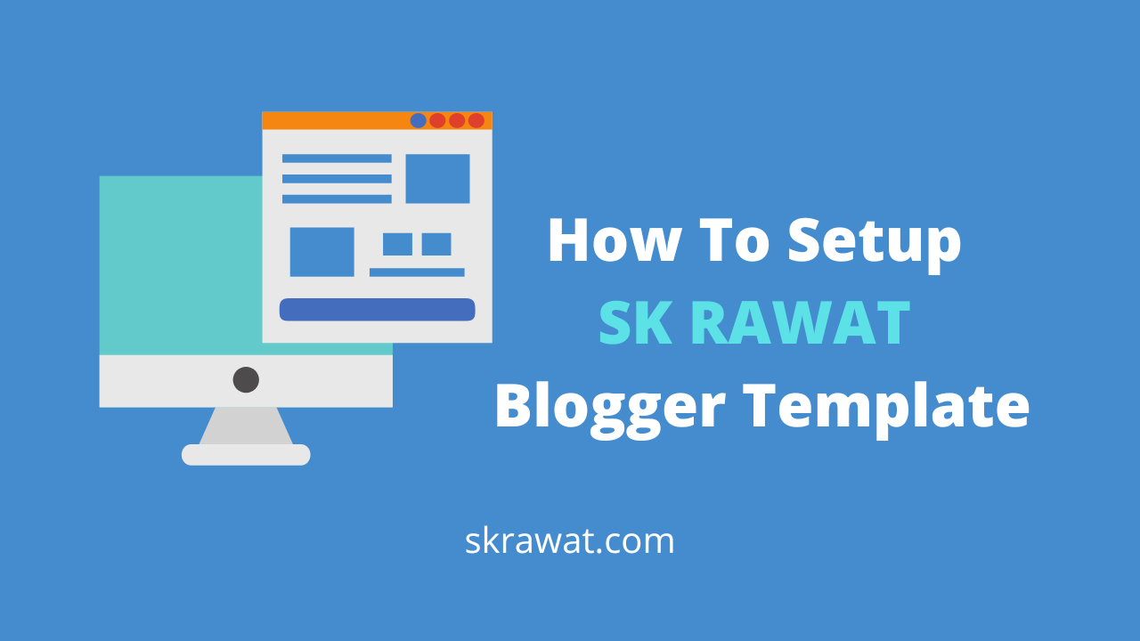 How To Setup SK Rawat Blogger Template